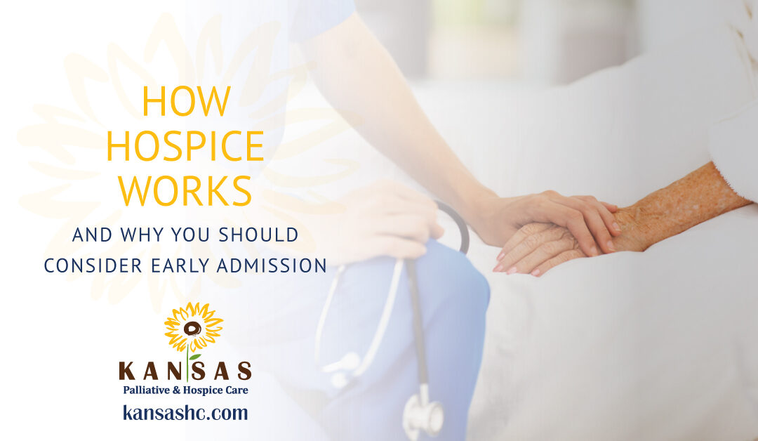 How Hospice Works and Why You Should Consider Early Admission