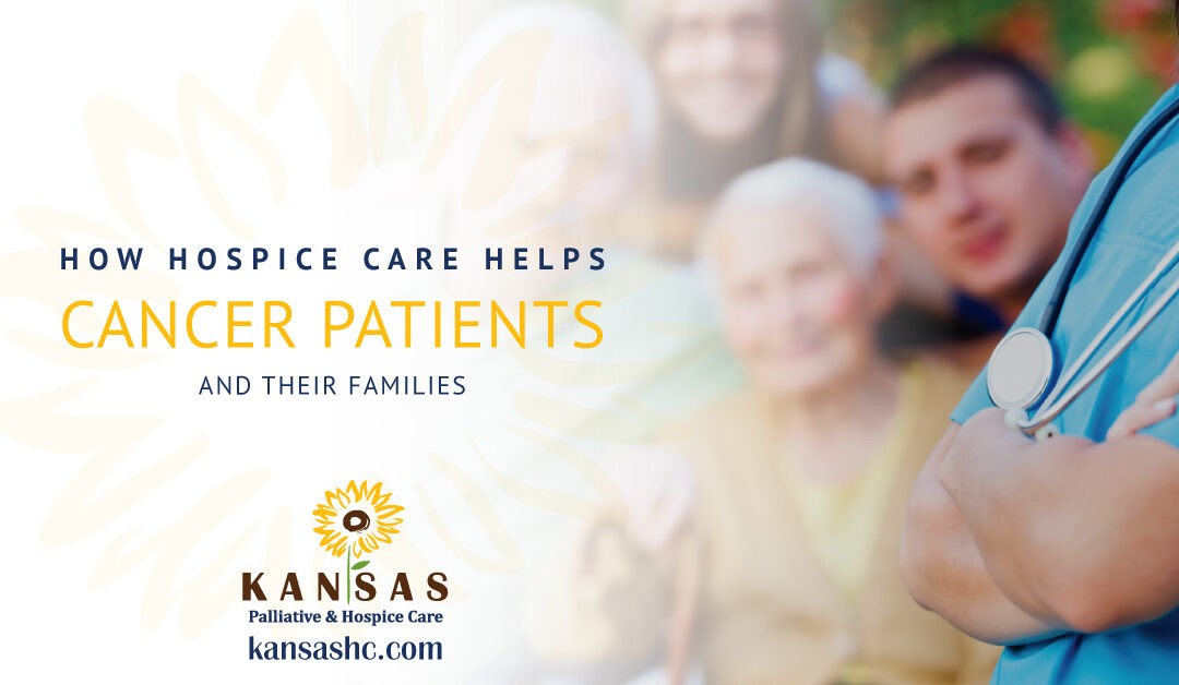How Hospice Care Helps Cancer Patients and Their Families