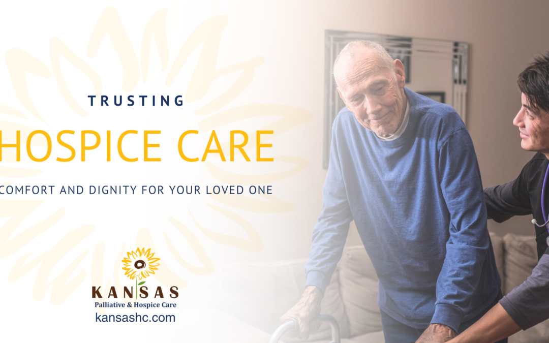 Trusting Hospice Care: Comfort and Dignity For Your Loved One